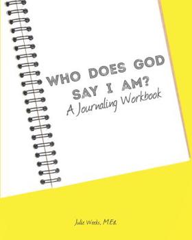 Paperback Who Does God Say I Am?: Journaling Workbook Book