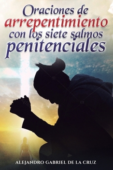 Oraciones de arrepentimiento con los siete salmos penitenciales