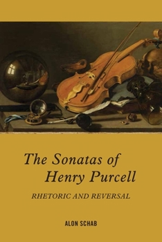 Hardcover The Sonatas of Henry Purcell: Rhetoric and Reversal Book