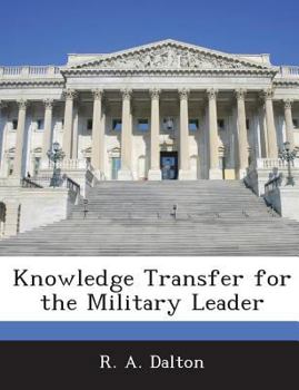 Knowledge Transfer for the Military Leader - Scholar's Choice Edition