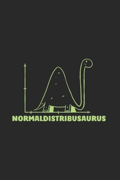 Normaldistribusaurus: Funny Math Journal | Notebook | Workbook For Math, Statistics And Dinosaur Fan - 6x9 - 120 Dot Grid Pages