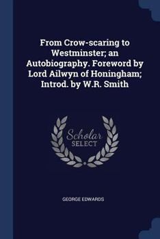 Paperback From Crow-scaring to Westminster; an Autobiography. Foreword by Lord Ailwyn of Honingham; Introd. by W.R. Smith Book