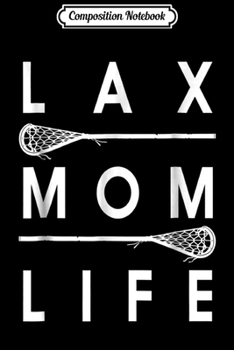 Composition Notebook: Lax Mom Life Fun Lacrosse  Journal/Notebook Blank Lined Ruled 6x9 100 Pages