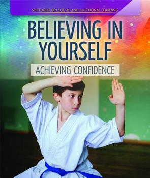 Library Binding Believing in Yourself: Achieving Confidence Book