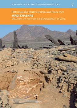 Paperback Wadi Khashab: Unearthing Late Prehistory in the Eastern Desert of Egypt Book