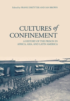 Hardcover Cultures of Confinement: A History of the Prison in Africa, Asia, and Latin America Book