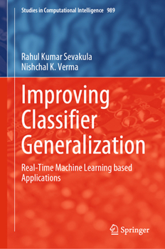 Hardcover Improving Classifier Generalization: Real-Time Machine Learning Based Applications Book