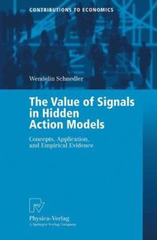 Paperback The Value of Signals in Hidden Action Models: Concepts, Application, and Empirical Evidence Book