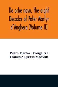 Paperback De orbe novo, the eight Decades of Peter Martyr d'Anghera (Volume II) Book