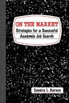 Paperback On the Market: Strategies for a Successful Academic Job Search Book