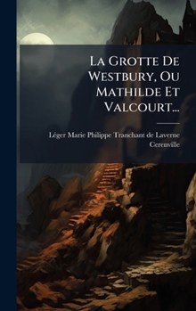 Hardcover La Grotte De Westbury, Ou Mathilde Et Valcourt... [French] Book