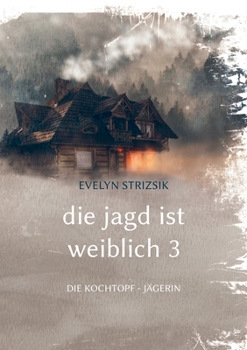 Paperback Die Jagd ist Weiblich 3: Die Kochtopf - Jägerin [German] Book