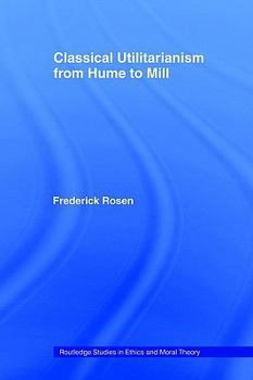 Paperback Classical Utilitarianism from Hume to Mill Book