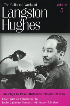 The Plays to 1942: Mulatto to the Sun Do Move (Collected Works of Langston Hughes) - Book #5 of the Collected Works of Langston Hughes