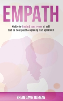 Empath: Finding the Sense of Self Through Psychology and Spirituality to Live Positively the Most Difficult Moments in Life.