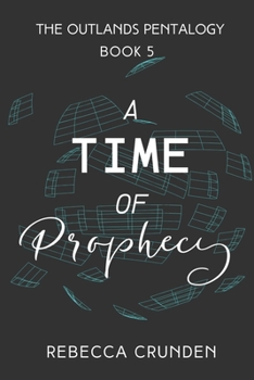 A Time of Prophecy - Book #5 of the Outlands Pentalogy