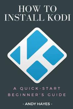 Paperback How To Install Kodi On Firestick: A Quick-Start Beginner's Guide Book