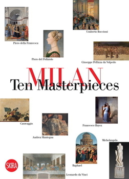 Milan: In Ten Masterpieces