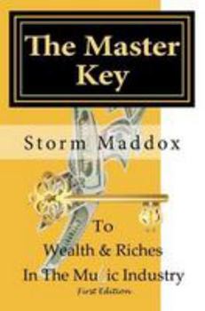 The Master Key: To Wealth & Riches in the Music Industry