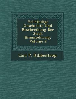 Paperback Vollst Ndige Geschichte Und Beschreibung Der Stadt Braunschweig, Volume 2 Book