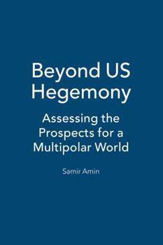 Paperback Beyond Us Hegemony: Assessing the Prospects for a Multipolar World Book