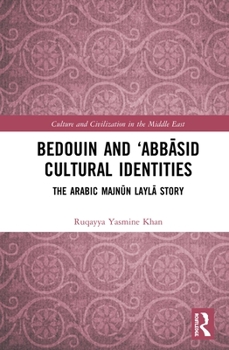 Hardcover Bedouin and 'Abb&#257;sid Cultural Identities: The Arabic Majn&#363;n Layl&#257; Story Book