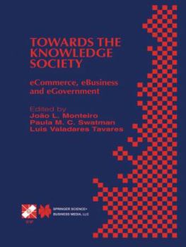 Towards the Knowledge Society: Ecommerce, Ebusiness and Egovernment the Second Ifip Conference on E-Commerce, E-Business, E-Government (I3e 2002) October 7-9, 2002, Lisbon, Portugal