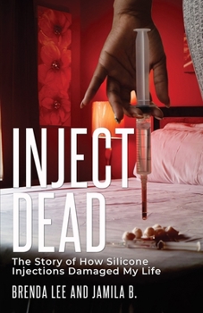 Paperback Inject-Dead: The Story of How Silicone Injections Damaged My Life Book