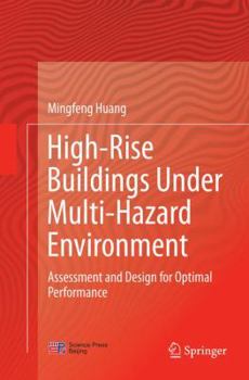 Paperback High-Rise Buildings Under Multi-Hazard Environment: Assessment and Design for Optimal Performance Book