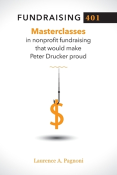 Paperback Fundraising 401: Masterclasses in Nonprofit Fundraising That Would Make Peter Drucker Proud Book
