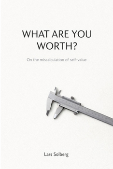 Paperback What are you worth?: On the miscalculation of self-value Book