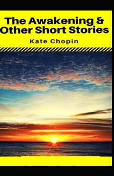 The Awakening & Other Short Stories Illustrated