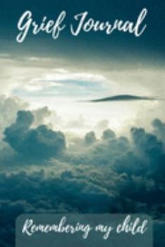 Paperback Grief Journal Remembering my Child: Grieving The Loss Of Your Child Book