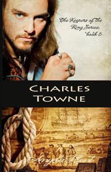 Charles Towne (Keepers of the Ring #5) - Book #5 of the Keepers of the Ring
