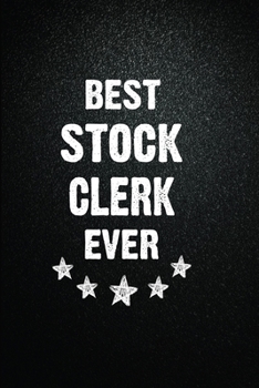 Best Stock clerk Ever: 6x9 Inch- 100 Pages Blank Lined Journal Notebook Appreciation Gift. Paperback. Birthday or Christmas Gift For Stock clerk.100 Pages Notebook For Writing Daily Routine, Journal a