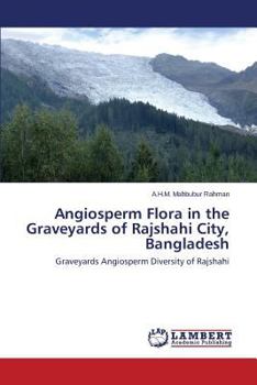 Paperback Angiosperm Flora in the Graveyards of Rajshahi City, Bangladesh Book