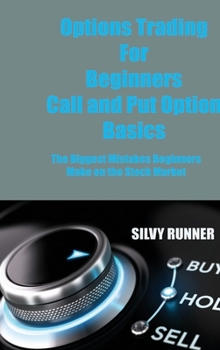 Hardcover Options Trading For Beginners Call and Put Option Basics: The Biggest Mistakes Beginners Make on the Stock Market Book
