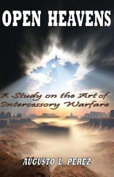 Paperback Open Heavens: A Study on the Art of Intercessory Warfare Book
