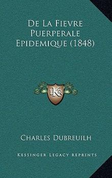 Paperback De La Fievre Puerperale Epidemique (1848) [French] Book