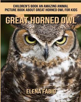Children's Book: an Amazing Animal Picture Book about Great Horned Owl for Kids