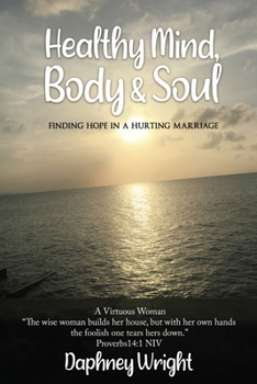 Paperback Healthy Mind, Body, & Soul: Finding Hope In A Hurting Marriage Book