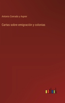 Cartas sobre emigración y colonias