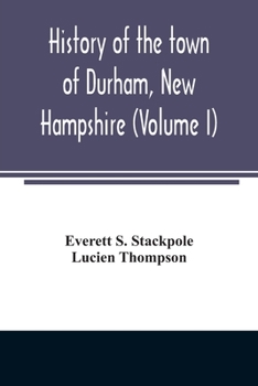 History of the Town of Durham, New Hampshire (Oyster River Plantation) With Genealogical Notes