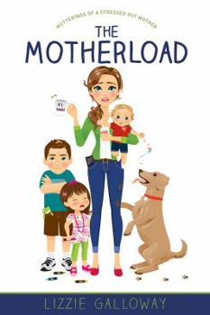 Paperback The Motherload: Mutterings of a Stressed Out Mother Book