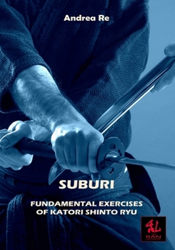 Paperback Suburi: Fundamental Exercises of Katori Shinto Ryu Book