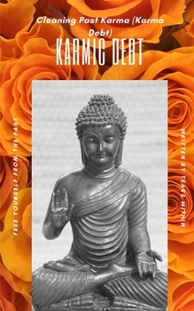 Paperback Karma Debit, clear it, before you pay it: Cleaning Past Karma (Karma Debt) Book