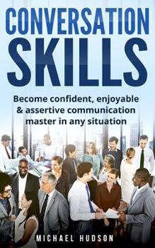 Paperback Conversation skills: Become confident, enjoyable & assertive communication master in any situation Book
