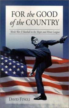 Paperback For the Good of the Country: World War II Baseball in the Major and Minor Leagues Book