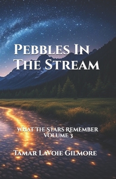 Paperback Pebbles In The Stream: What The Stars Remember, Volume 3 Book