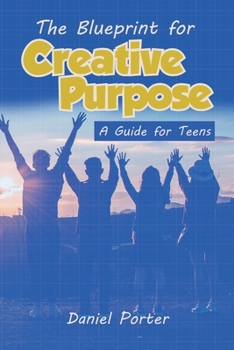 Paperback Blueprint for Creative Purpose: A Guide For Teens Book